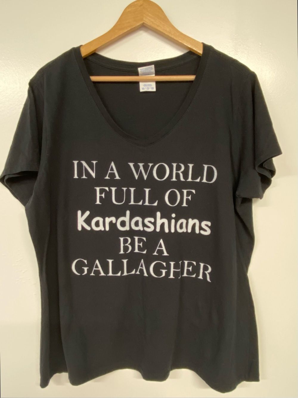 Women’s"In A World Full Of Kardashians Be A Gallagher" Tee Size XXL